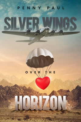 Silver Wings Over The Horizon - Penny Paul