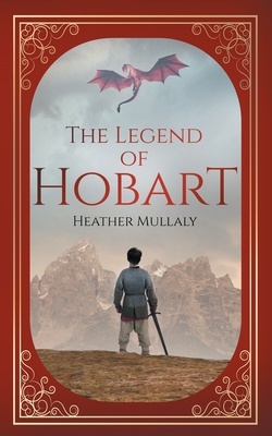 The Legend of Hobart - Heather Mullaly