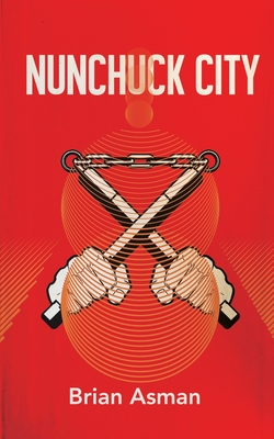 Nunchuck City - Brian Asman