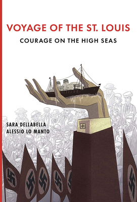 Voyage of the St. Louis: Courage on the High Seas - Sara Dellabella