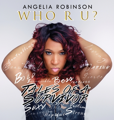 Who R U?: Tales of a Survivor - Angelia Robinson