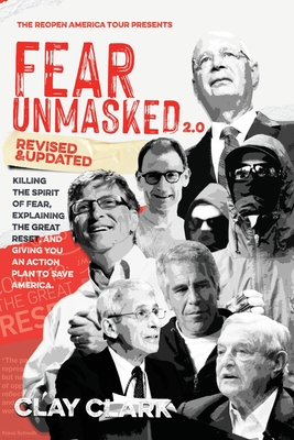 Fear Unmasked 2.0: Killing the Spirit of Fear, Explaining the Great Reset, and Giving You an Action Plan America - Clay Clark