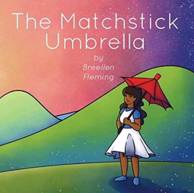 The Matchstick Umbrella - Breellen Fleming