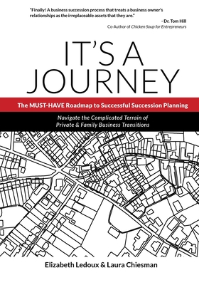 It's A Journey: The MUST-HAVE Roadmap to Successful Succession Planning - Elizabeth Ledoux
