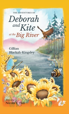 The Adventures of Deborah and Kite at the Big River - Gillian P. Blackah-kingsley