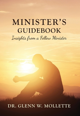 Minister's Guidebook Insights from a Fellow Minister - Glenn W. Mollette
