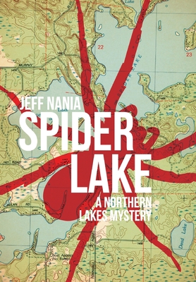Spider Lake: A Northern Lakes Mystery - Jeff Nania