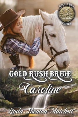 Gold Rush Bride Caroline - Linda Shenton Matchett