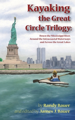 Kayaking the Great Circle Trilogy - Randy Bauer