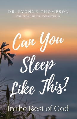 Can You Sleep Like This?: In the Rest of God - Evonne Thompson