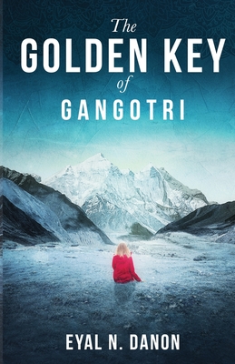 The Golden Key of Gangotri - Eyal N. Danon
