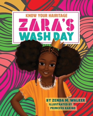 Know Your Hairitage: Zara's Wash Day - Zenda M. Walker