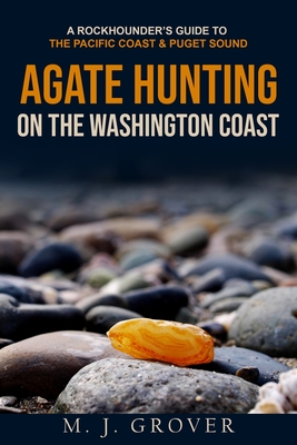 Agate Hunting on the Washington Coast - M. J. Grover