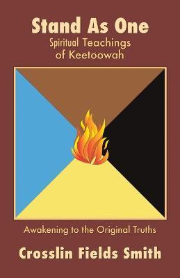 Stand As One: Spiritual Teachings of Keetoowah - Crosslin Fields Smith