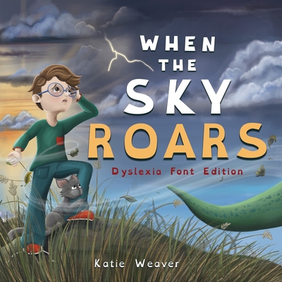 When The Sky Roars: Dyslexia Font Edition - Katie Weaver