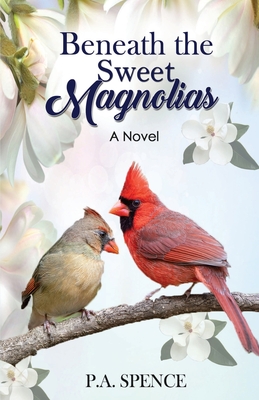Beneath the Sweet Magnolias - Patty A. Spence