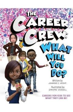 Poza produsului The Career Crew: What Will You Do? - Jeanine C. Avery