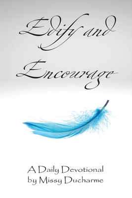 Edify and Encourage - Missy Ducharme