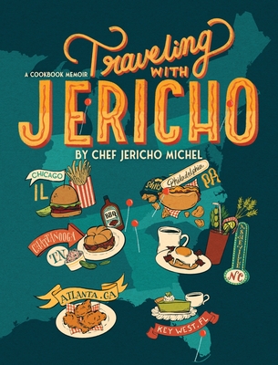 Traveling with Jericho: A Cookbook Memoir - Jericho Michel