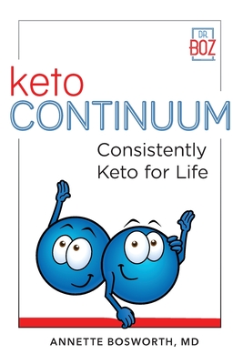 ketoCONTINUUM Consistently Keto For Life - Annette Bosworth