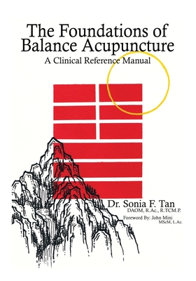 The Foundations of Balance Acupuncture: A Clinical Reference Manual - Sonia F. Tan