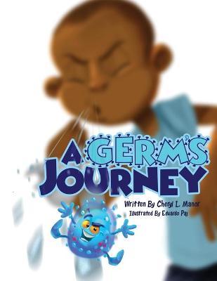 A Germ's Journey - Cheryl L. Manor