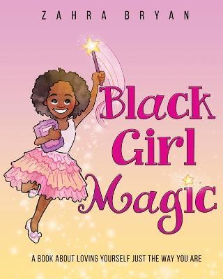 Black Girl Magic - Zahra Bryan