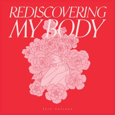 Rediscovering My Body - Tara Galeano