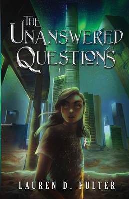 The Unanswered Questions (Book One of the Unanswered Questions Series) - Lauren D. Fulter