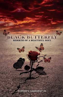 Black Butterfly: Rebirth of A Beautiful Soul - Darren S. Hardaway