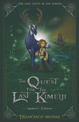 The Quest for the Last Kimeiji: The Last Tales of the Kimeiji (Book 1) -Author's Edition- - Francisco Muniz