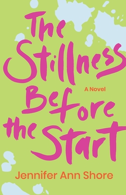 The Stillness Before the Start - Jennifer Ann Shore