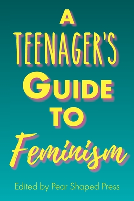 A Teenager's Guide to Feminism - Christina Brown