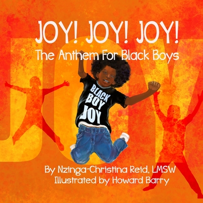 Joy! Joy! Joy! The Anthem for Black Boys - Nzinga-christina Reid