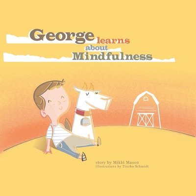 George Learns About Mindfulness - Mikki Mason