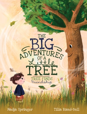 The Big Adventures of a Little Tree: Tree Finds Friendship - Nadja Springer