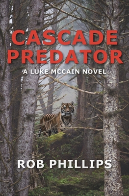 Cascade Predator: A Luke McCain Novel - Rob Phillips
