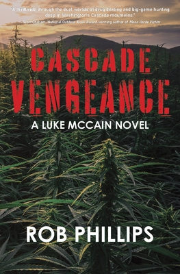 Cascade Vengeance: A Luke McCain Novel - Rob Phillips