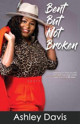 Bent But Not Broken - Ashley Davis
