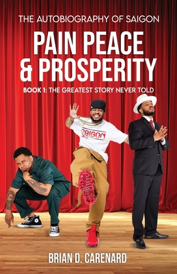 Pain Peace & Prosperity - Brian D. Carenard