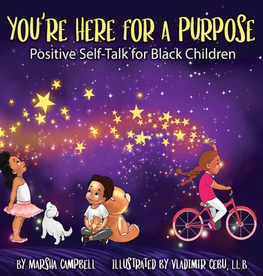 You're Here for a Purpose: Positive Self-Talk for Black Children - Marsha Campbell