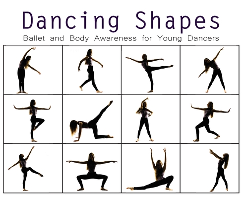 Dancing Shapes: Ballet and Body Awareness for Young Dancers - Once Upon A. Dance