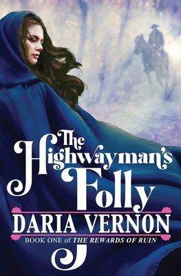 The Highwayman's Folly - Daria Vernon