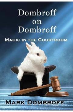 Poza produsului Dombroff On Dombroff: Magic in the Courtroom - Mark Dombroff