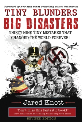 Tiny Blunders/Big Disasters: Thirty-Nine Tiny Mistakes That Changed the World Forever (Revised Edition) - Win Blevins