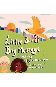 Coperta cărții 'Little Bird's Big Message - Elizabeth Cureton'