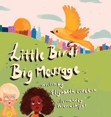 Little Bird's Big Message - Elizabeth Cureton