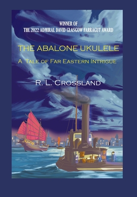 Coperta cărții 'The Abalone Ukulele: A Tale of Far Eastern Intrigue - R. L. Crossland'