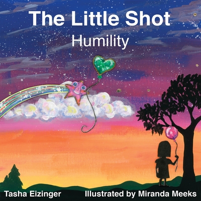 The Little Shot: Humility - Tasha Eizinger