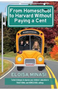 Coperta cărții 'From Homeschool to Harvard Without Paying a Cent - Eloisa Minasi'